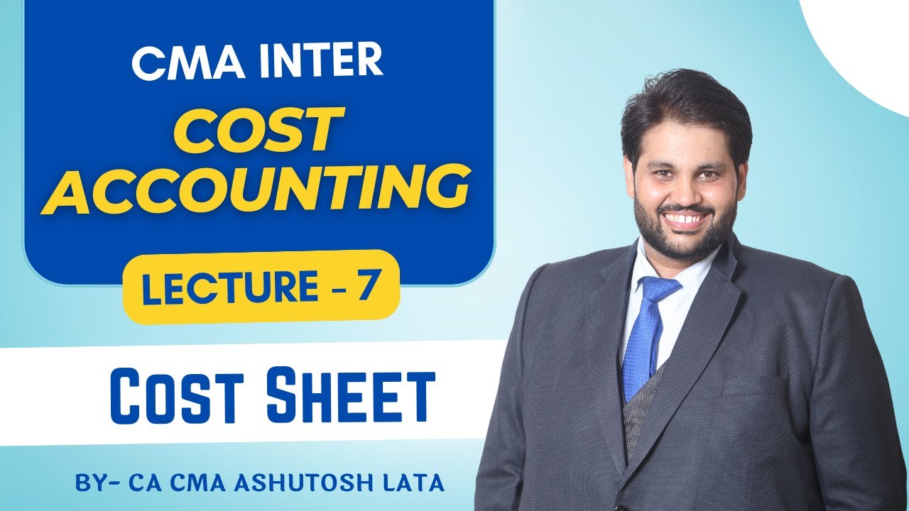 CMA Inter Cost Accounting LECTURE 7 Preparation Of COST SHEET By cma-inter-cost-accounting-lecture-7-preparation-of-cost-sheet-by