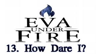 Eva Under Fire - How Dare I? - 13 - Anchors