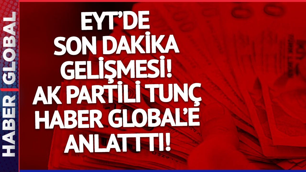 ⁣EYT'de Son Dakika Gelişmesi | AK Parti Grup Başkanvekili Yılmaz Tunç Haber Global'e Anlatt