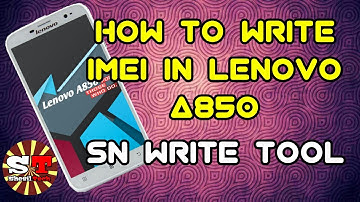 How to write IMEI in Lenovo A850 by using SN Write Tool