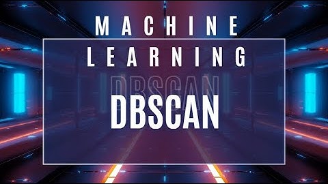 28. DBSCAN (Density-Based Spatial Clustering of Applications with Noise) Explained