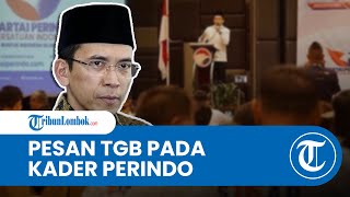 TGB Zainul Majdi Ingatkan Kader Perindo Jangan Saling Melemahkan