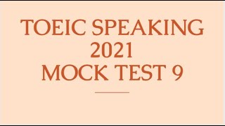 TOEIC SPEAKING 2021 | ACTUAL TEST 9