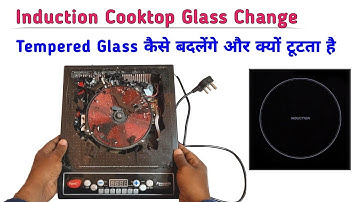 Induction Cooktop Glass Change || Induction Cooker का Glass कैसे बदलें