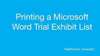 TrialDirector - Printing a Microsoft Word Trial Exhibit List