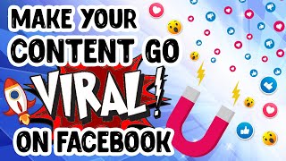 MAKE YOUR CONTENT GO VIRAL ON FACEBOOK USING FREE TRAFFIC