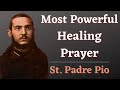"The Most Powerful Healing Prayer" - Padre Pio
