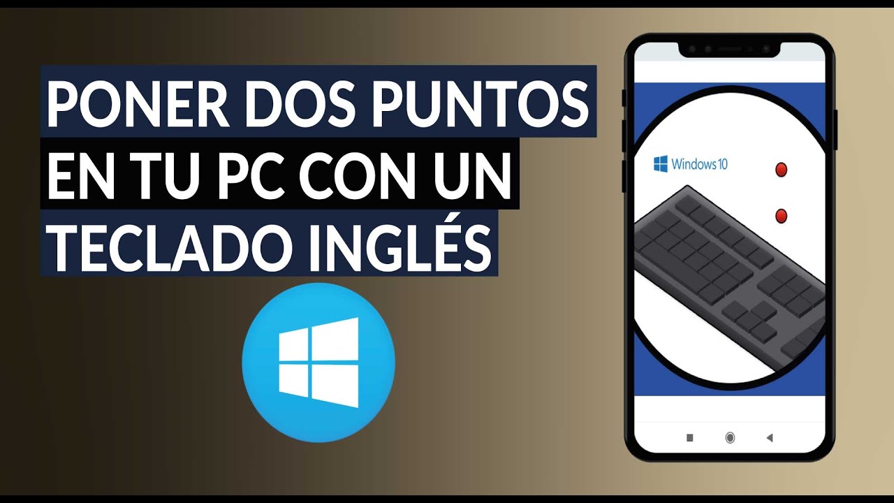 ¿cómo Poner Dos Puntos En Tu Pc Windows 10 Con Un Teclado Inglés Y Uno