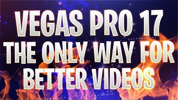 VEGAS Pro 17: The Only Way To Make Your Videos Better - Tutorial #465