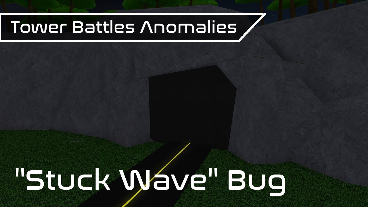 Stuck Wave Bug Game Anomalies Tower Battles Roblox Youtube