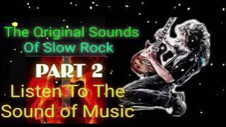 THE ORIGINAL SOUNDS OF SLOW ROCK  PART 2