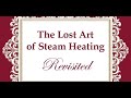 GSMT - The Art of Steam Heating: The General Society's Classic Steam System with Dan Holohan, Author