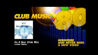 Louise Bailey - Do It Now - Club Mix