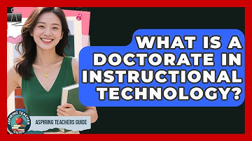 What Is A Doctorate In Instructional Technology? - Aspiring Teacher Guide