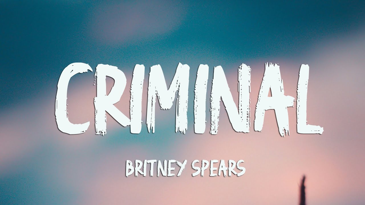 Britney Spears - Criminal (Lyrics) - YouTube