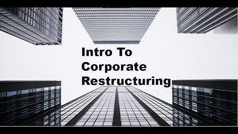 Basics Of Corporate Restructuring - M&A Insights