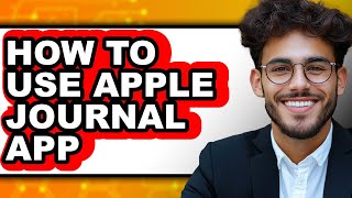How to Use Apple Journal App (full Guide)