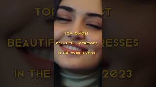 Top 10 Most Beautiful Actresses In The World 31 August 2023