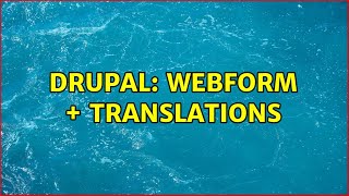Drupal: Webform + Translations (2 Solutions!!)