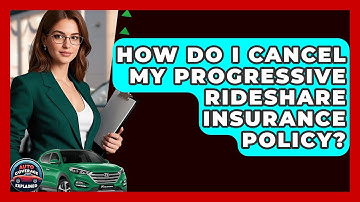 How Do I Cancel My Progressive Rideshare Insurance Policy? - Auto Coverage Explained