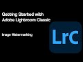 Getting Started with Adobe Lightroom Classic | Image Watermarking