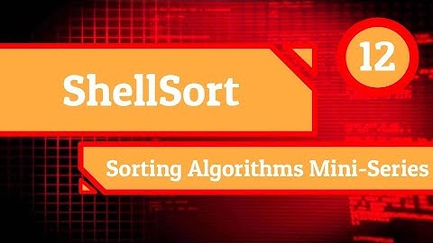 ShellSort - Sorting Algorithms Mini-Series (Episode 12)