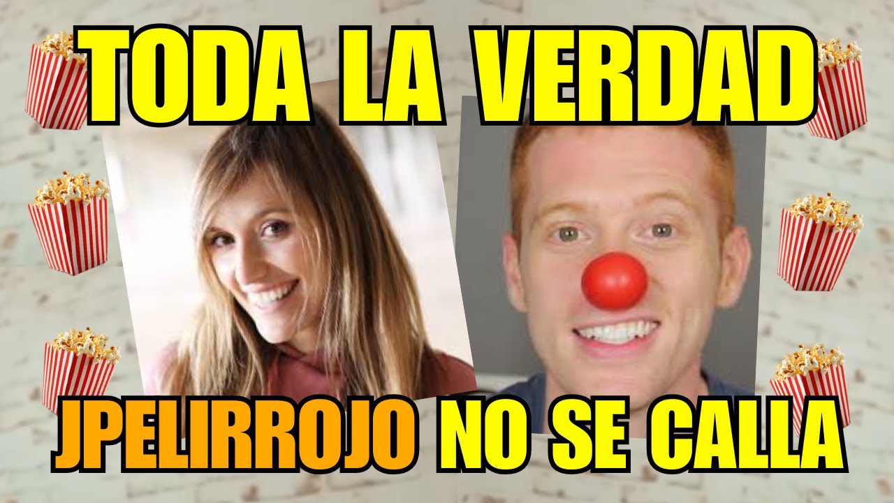 TODA LA VERDAD DE JPELIRROJO # 1 parte.