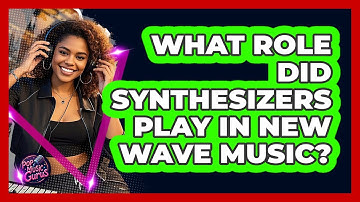 What Role Did Synthesizers Play In New Wave Music? - Pop Music Gurus