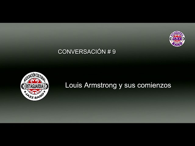 Conversación 9 : Louis Armstrong y sus comienzos.