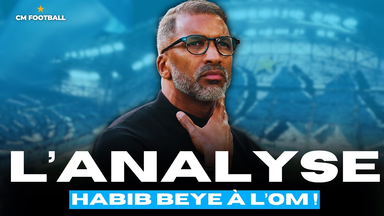 😏 OM : HABIB BEYE BON CHOIX OU ENTRAÎNEUR LIMITÉ ? L'ANAYSE