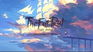 The Fat Rat - Sail Away Melomaniac Remix