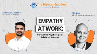 Empathy At Work with Sid Nayar | The Human Quotient #podcast #antwalk