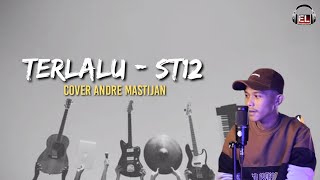 Terlalu - St12 | cover Andre Mastijan | Lirik Musik | viral tiktok