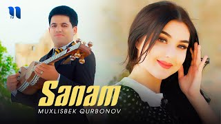 Muxlisbek Qurbonov - Sanam (Official Music Video)