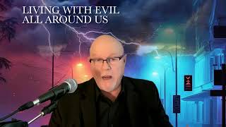 Living with Evil All Around