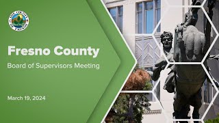 Fresno County Board of Supervisors Meeting 3/19/2024