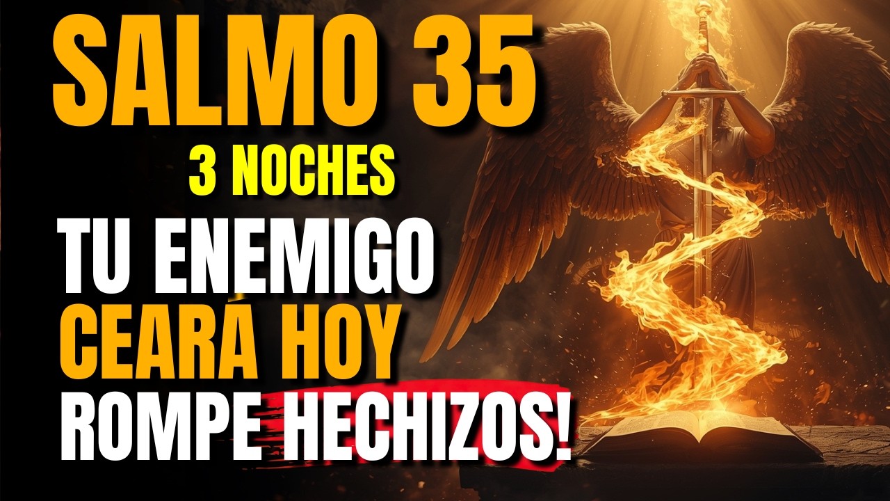 🔥 Profecía del Salmo 35 — Repite esto por 3 noches y Dios DESTRUIRÁ toda brujería enviada contra ti