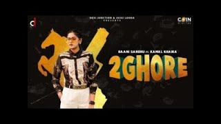 2 Ghore l Full Song l Baani Sandhu ft Kamal khaira l New Letest Punjabi Song 2020 .