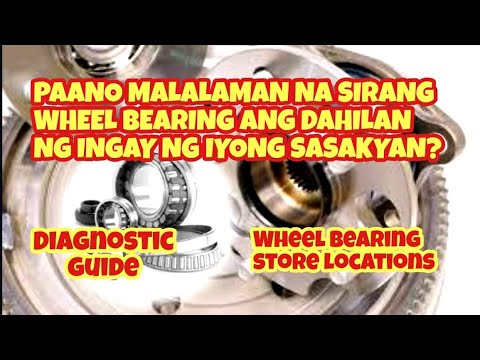 Paano Malalaman Kung Sira Na Ang Wheel Bearings Ng Iyong Sasakyan? Warning Signs & Symptoms.