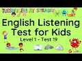ESL - English Listening Test for Kids - Level One - Test 19