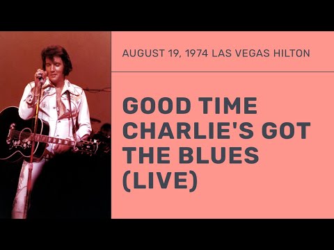 Elvis Presley - Good Time Charlie's Got The Blues (Live)