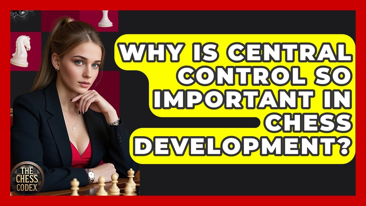 Why Is Central Control So Important In Chess Development? - The Chess ...