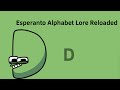 D | Esperanto Alphabet Lore Reloaded