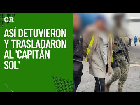 How 'Capitán Sol' was arrested and transferred