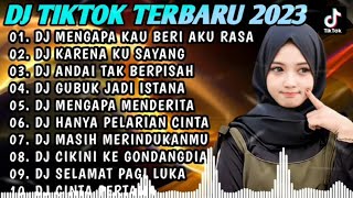 DJ TIKTOK TERBARU 2023 | DJ MENGAPA KAU BERI AKU RASA - DJ ANDAI TAK BERPISAH REMIX FULL BASS