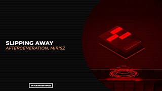 Aftergeneration, Mirisz - Slipping Away [Hardstyle]