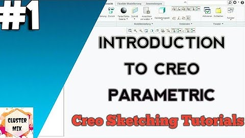 INTRODUCTION TO CREO PARAMETRIC | CREO SKETCHING TUTORIALS