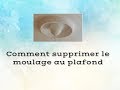 Comment supprimer le moulage au plafond