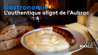 Gastronomie : l'authentique aligot de l'Aubrac