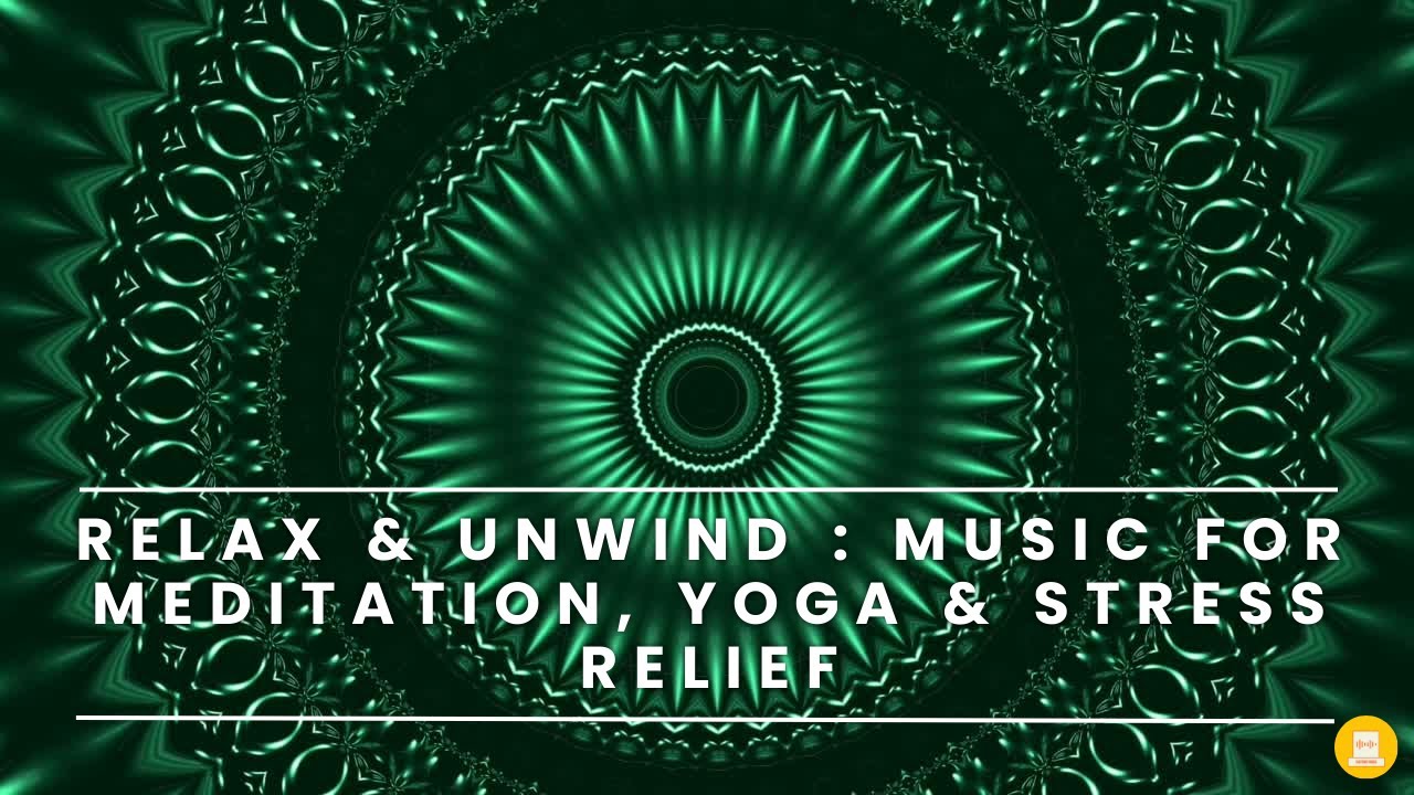 Relax & Unwind Music for Meditation, Yoga & Stress Relief - YouTube